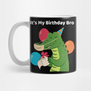 It's My Birthday Bro Crocodile Mug